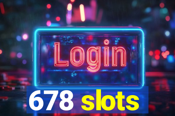 678 slots