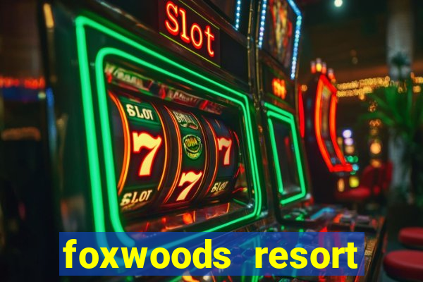 foxwoods resort casino mashantucket ct