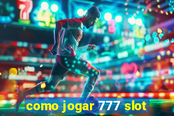 como jogar 777 slot