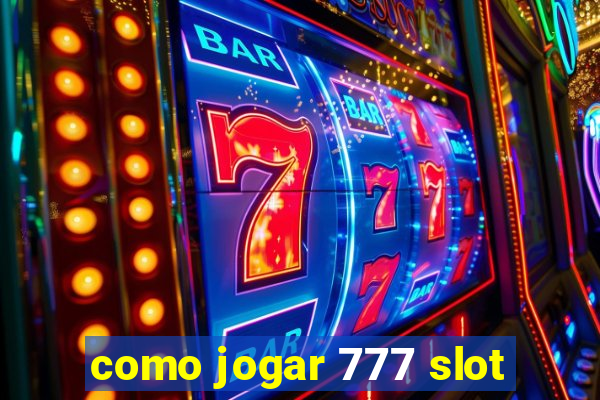 como jogar 777 slot