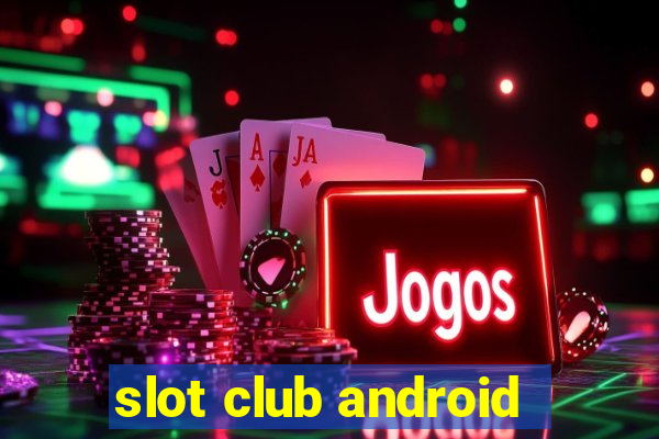 slot club android