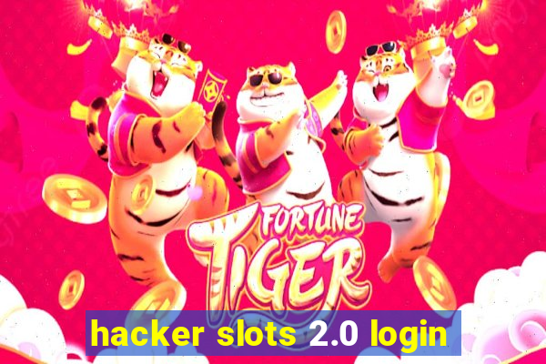 hacker slots 2.0 login