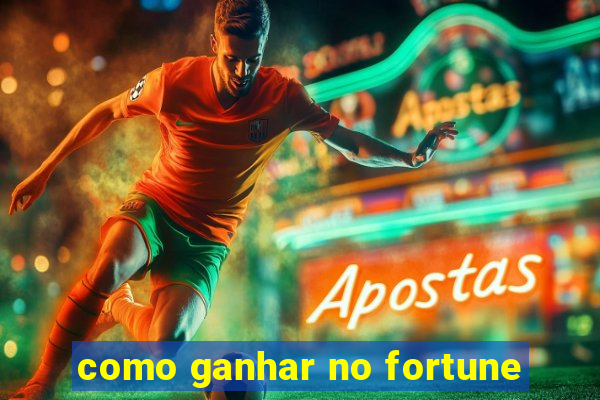 como ganhar no fortune