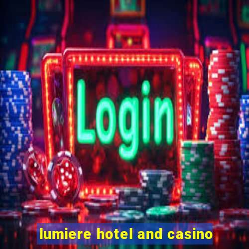 lumiere hotel and casino