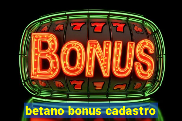 betano bonus cadastro