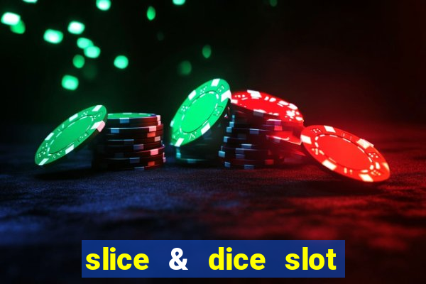 slice & dice slot free play