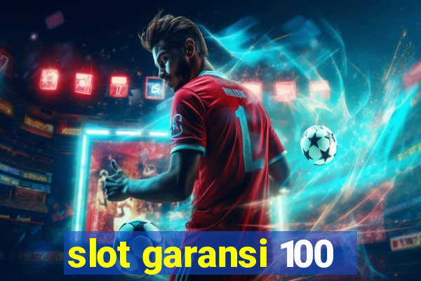 slot garansi 100