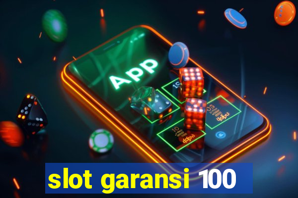 slot garansi 100