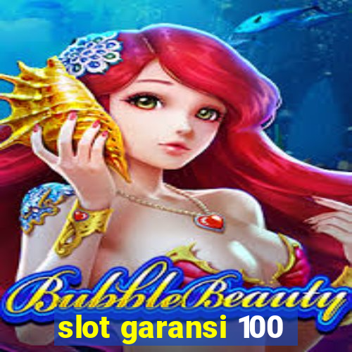 slot garansi 100