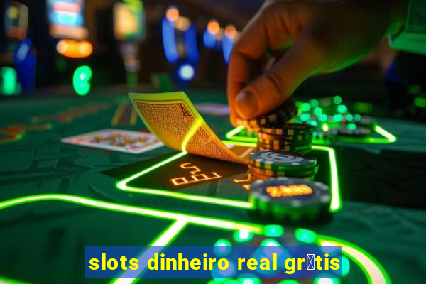 slots dinheiro real gr谩tis