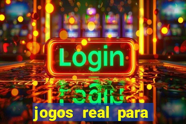 jogos real para ganhar dinheiro