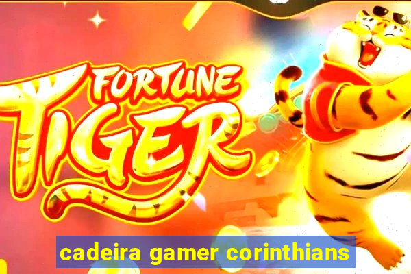 cadeira gamer corinthians