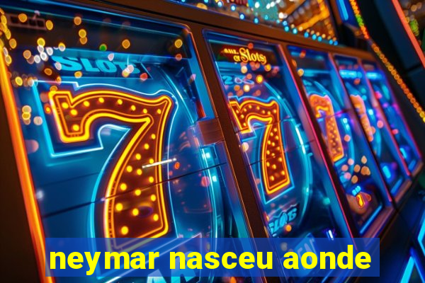 neymar nasceu aonde