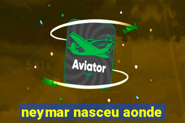 neymar nasceu aonde