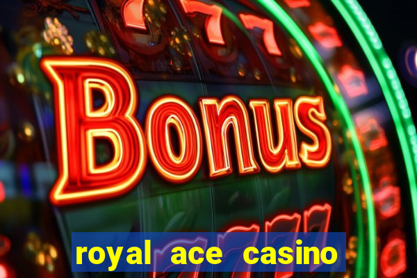 royal ace casino sign up