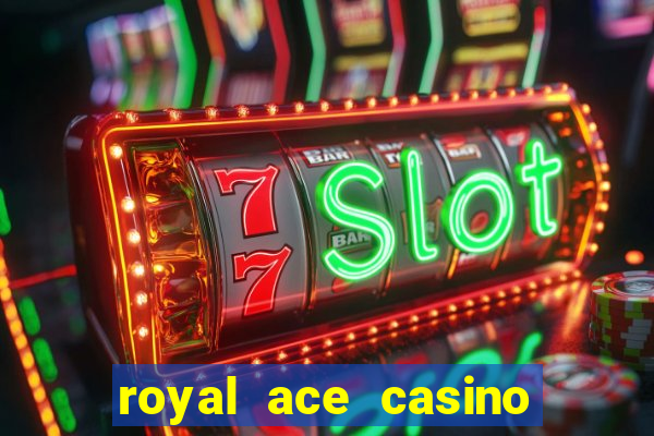 royal ace casino sign up