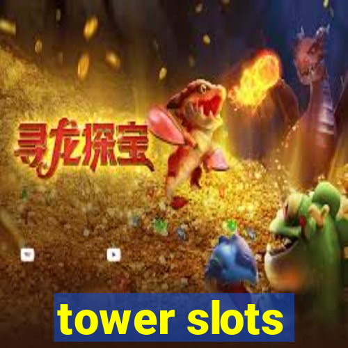 tower slots