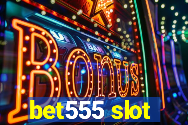 bet555 slot