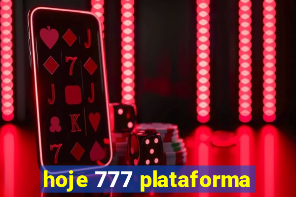 hoje 777 plataforma