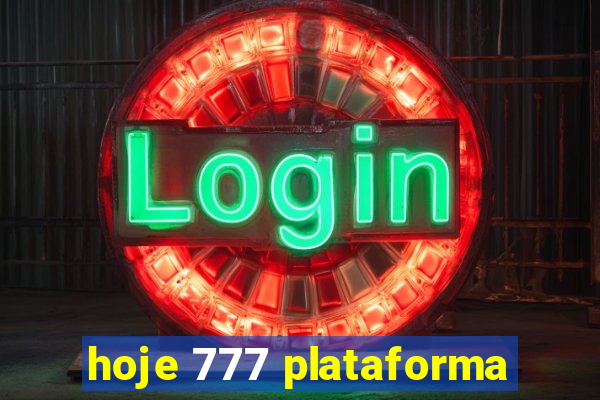 hoje 777 plataforma