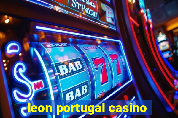 leon portugal casino