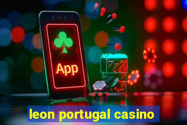 leon portugal casino