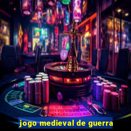 jogo medieval de guerra