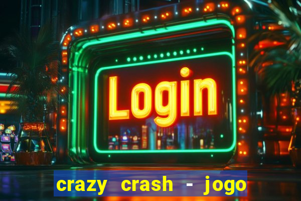 crazy crash - jogo de cassino