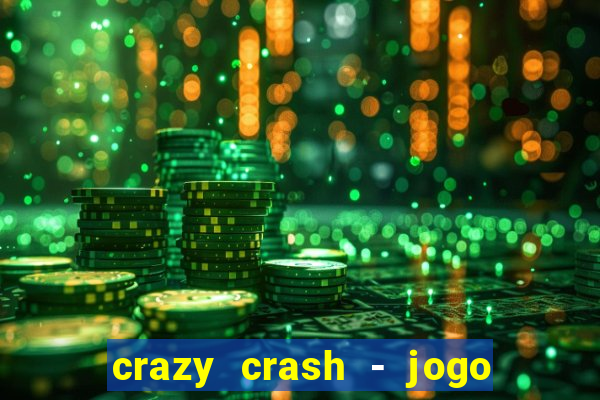 crazy crash - jogo de cassino