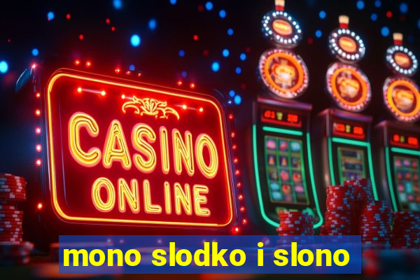 mono slodko i slono