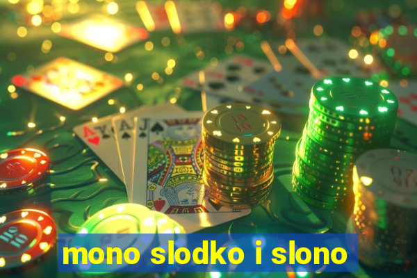 mono slodko i slono