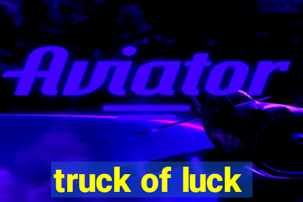 truck of luck