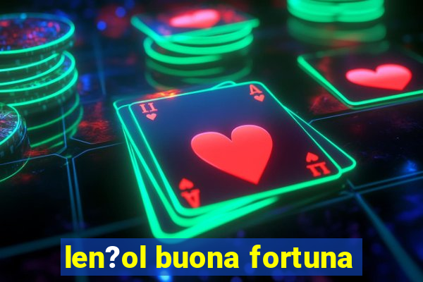 len?ol buona fortuna