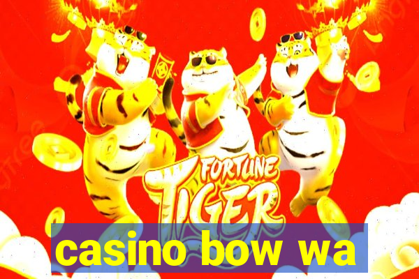 casino bow wa