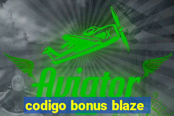 codigo bonus blaze