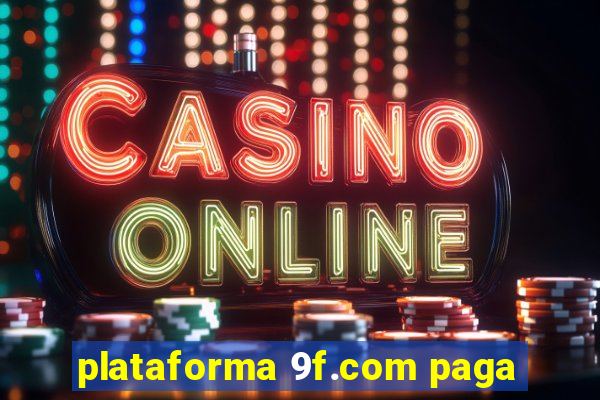 plataforma 9f.com paga