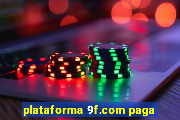 plataforma 9f.com paga