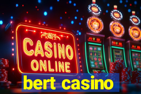 bert casino