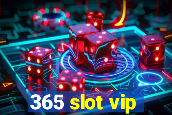 365 slot vip