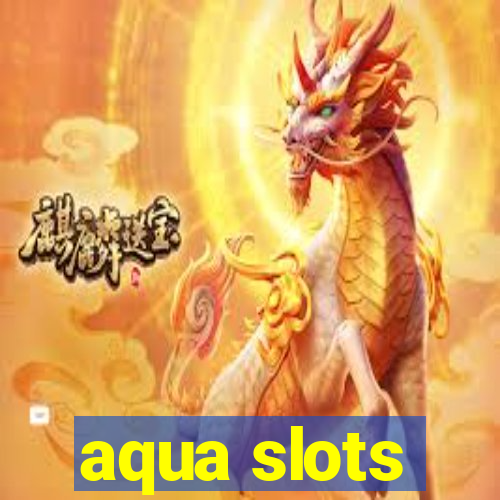 aqua slots