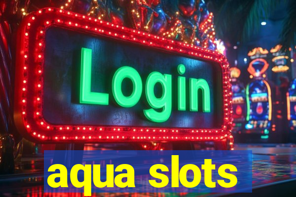 aqua slots