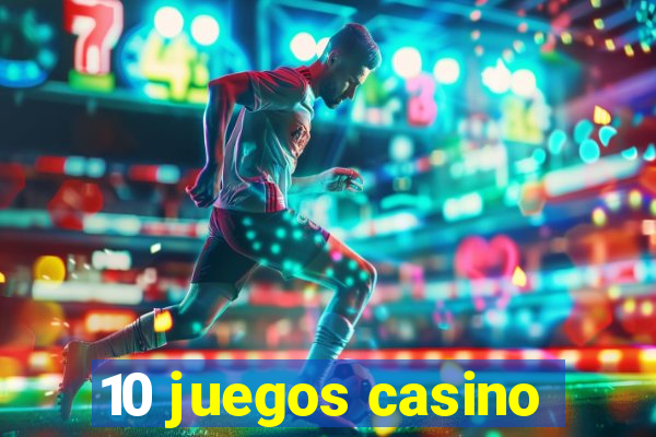 10 juegos casino