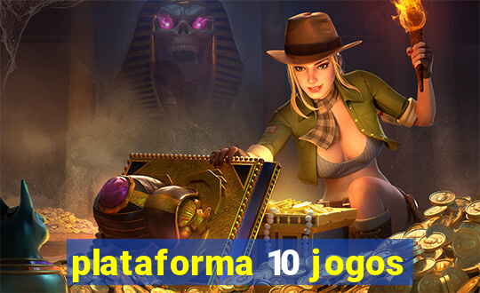 plataforma 10 jogos