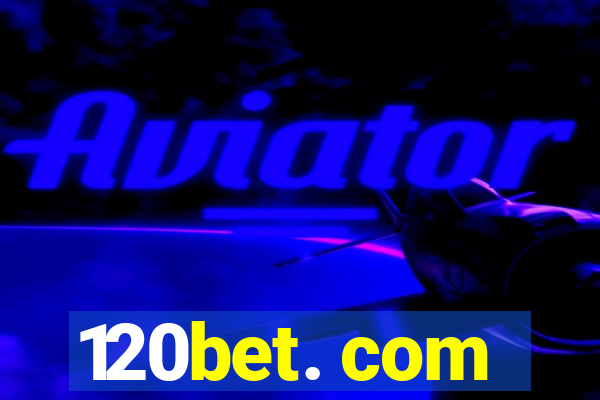 120bet. com