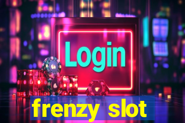 frenzy slot