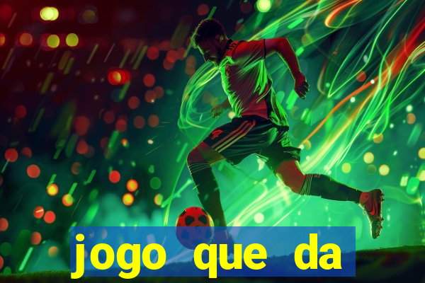 jogo que da dinheiro sem precisar depositar