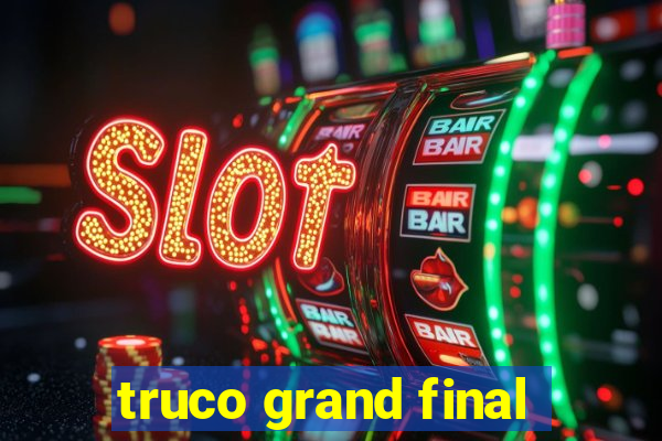 truco grand final