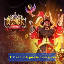 ff7 rebirth pirate treasure