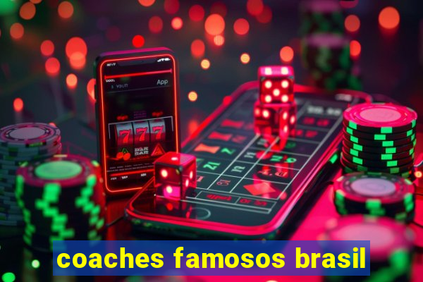 coaches famosos brasil