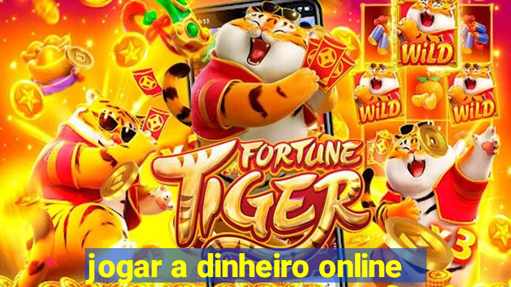 jogar a dinheiro online